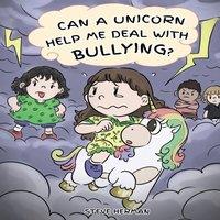 Steve Herman Can A Unicorn Help Me Deal With Bullying?: A Cute Children Story in White