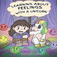 Steve Herman Learning about Feelings with a Unicorn: A Cute & Fun Story to