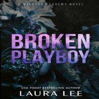 Laura Lee Broken Playboy - Special Edition: A Windsor Academy Standalone