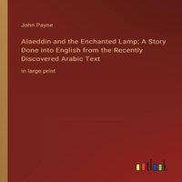 John Payne Alaeddin & the Enchanted L A Story Done into English from in White