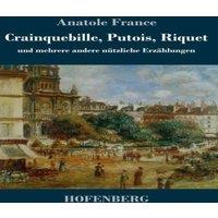 Anatole France Crainquebille, Putois, Riquet:und mehrere andere nutzliche in White