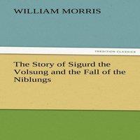William Morris The Story of Sigurd the Volsung & the Fall of the Niblungs