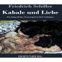 Friedrich Schiller Kabale und Liebe:Ein burgerliches Trauerspiel in funf Aufzugen