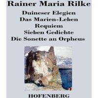 Rainer Maria Rilke Duineser Elegien / Das Marien-Leben / Requiem / Sieben Gedichte /