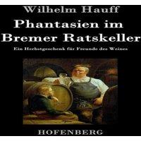 Wilhelm Hauff Phantasien im Bremer Ratskeller:Ein Herbstgeschenk fur Freunde des in Gold