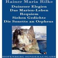Rainer Maria Rilke Duineser Elegien / Das Marien-Leben / Requiem / Sieben Gedichte /
