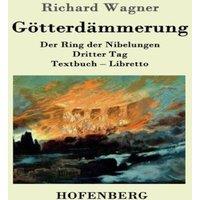 Richard Wagner Gotterdammerung:Der Ring der Nibelungen Dritter Tag Textbuch