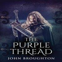 John Broughton The Purple Thread: Eighth-Century Saxon Missions In Europe