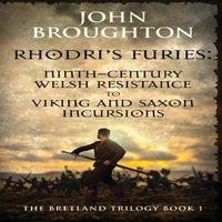 John Broughton Rhodri's Furies: Ninth-century Welsh Resistance to Viking and