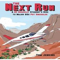 Tom Jenkins The Next Run: A UC Berkeley Student's Rise to Major 60s Pot in White