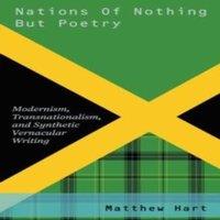 Matthew Hart Nations of Nothing But Poetry: Modernism, Transnationalism, and