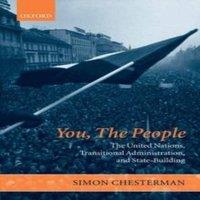 Simon Chesterman You, the People: The United Nations, Transitional Administration in White