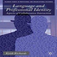 Keith Richards Language & Professional Identity: Aspects of Collaborative