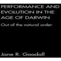 Jane Goodall Performance & Evolution in the Age of Darwin: Out of the Natural