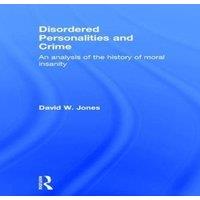David Jones Disordered Personalities & Crime: An analysis of the history of