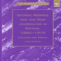 Kate Jackson George Newnes & the New Journalism in Britain, 1880-1910