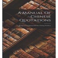 Anonymous A Manual Of Chinese Quotations: Being A Translation Of The Ch'eng