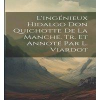 Anonymous L'ingenieux Hidalgo Don Quichotte De La Manche, Tr. Et Annote Par