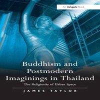 James Taylor Buddhism & Postmodern Imaginings in Thailand: The Religiosity of in White