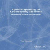 Tara Kissoon Optimal Spending on Cybersecurity Measures: Protecting Health
