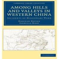 Hannah Davies Among Hills & Valleys in Western China: Incidents of Missionary