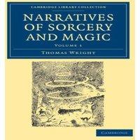 Thomas Wright Narratives of Sorcery & Magic: From the Most Authentic Sources