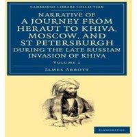 James Abbott Narrative of a Journey from Heraut to Khiva, Moscow, & St