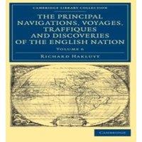 Richard Hakluyt The Principal Navigations Voyages Traffiques & Discoveries of