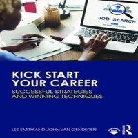 Lee Smith Kick Start Your Career: Successful Strategies & Winning