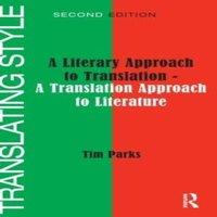 Tim Parks Translating Style: A Literary Approach to Translation - A