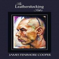 James Fenimore Cooper The Leatherstocking Tales (Complete & Unabridged): The Pioneers