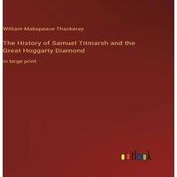 William Makepeace Thackeray The History of Samuel Titmarsh & the Great Hoggarty Diamond:in