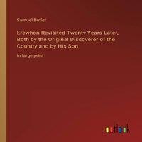Samuel Butler Erewhon Revisited Twenty Years Later, Both by the Original