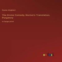Dante Alighieri The Divine Comedy, Norton's Translation, Purgatory:in large print