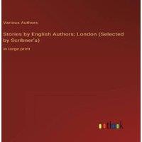 Various Authors Stories by English Authors; London (Selected by Scribner's):in in White