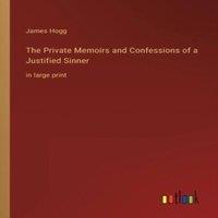 James Hogg The Private Memoirs & Confessions of a Justified Sinner:in large