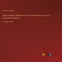James Hogg The Private Memoirs & Confessions of a Justified Sinner:in large
