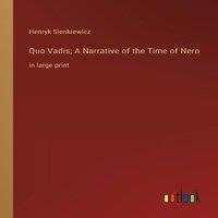 Henryk Sienkiewicz Quo Vadis; A Narrative of the Time of Nero:in large print in White