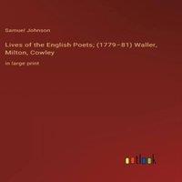 Samuel Johnson Lives of the English Poets; (1779-81) Waller, Milton, Cowley :in