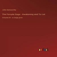 John Galsworthy The Forsyte Saga - Awakening & To Let:Volume III - in large in White