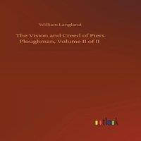 William Langland The Vision & Creed of Piers Ploughman, Volume II of II Hardcover