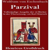 Wolfram von Eschenbach Parzival (Grossdruck):Vollstandige Ausgabe der 16 Bucher in der