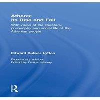 Edward Bulwer Lytton Athens: Its Rise & Fall: With Views of the Literature