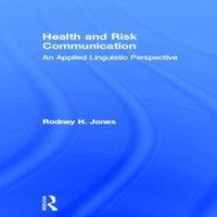 Rodney Jones Health & Risk Communication: An Applied Linguistic Perspective