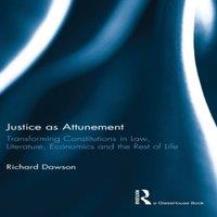 Richard Dawson Justice as Attunement: Transforming Constitutions in Law