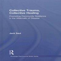 Jack Saul Collective Trauma, Collective Healing: Promoting Community