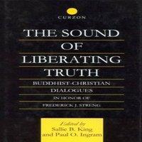 Paul Ingram The Sound of Liberating Truth: Buddhist-Christian Dialogues in