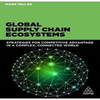 Mark Millar Global Supply Chain Ecosystems: Strategies for Competitive