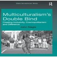 John Nagle Multiculturalism's Double-Bind: Creating Inclusivity