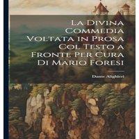 Dante Alighieri La Divina Commedia Voltata in Prosa Col Testo a Fronte Per Cura Di